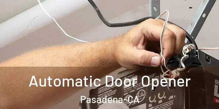  Automatic Door Opener Pasadena-CA