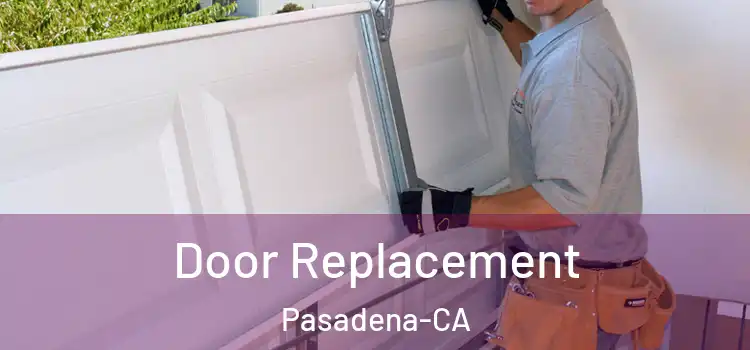 Door Replacement Pasadena-CA