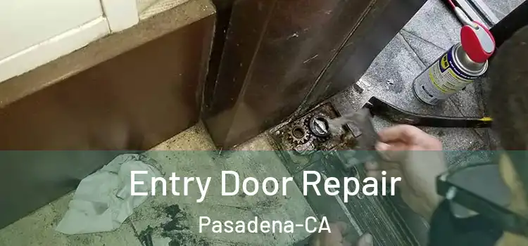  Entry Door Repair Pasadena-CA