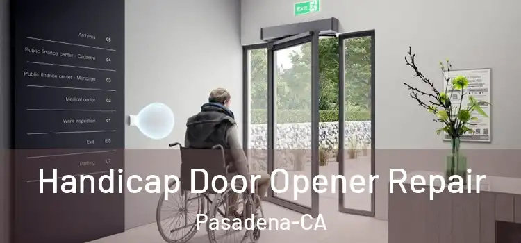  Handicap Door Opener Repair Pasadena-CA