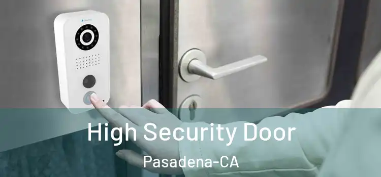 High Security Door Pasadena-CA