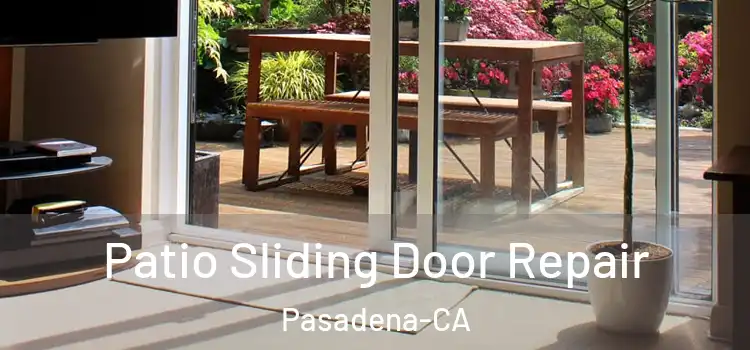  Patio Sliding Door Repair Pasadena-CA